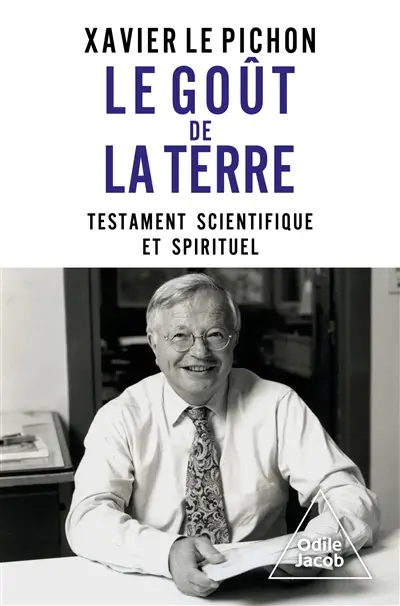 Le goût de la Terre : testament scientifique et spirituel