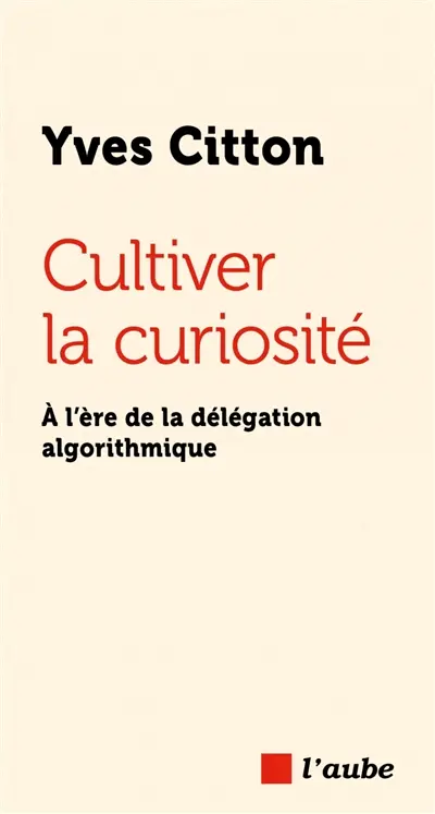 Cultiver la curiosité : à l'ère de la délégation algorithmique