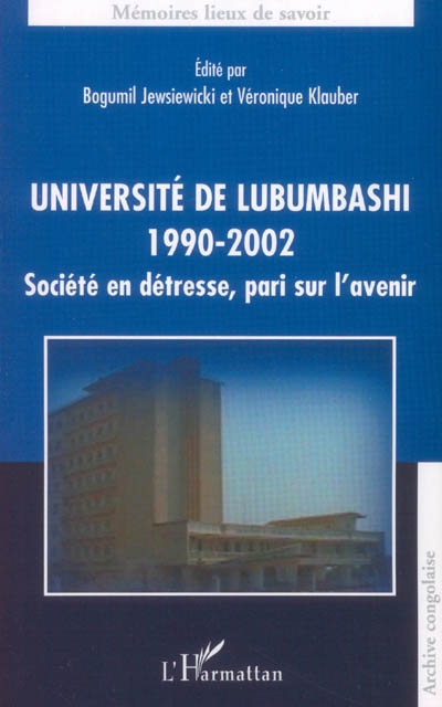 Université de Lubumbashi 1990-2002 : société en détresse, pari sur l'avenir