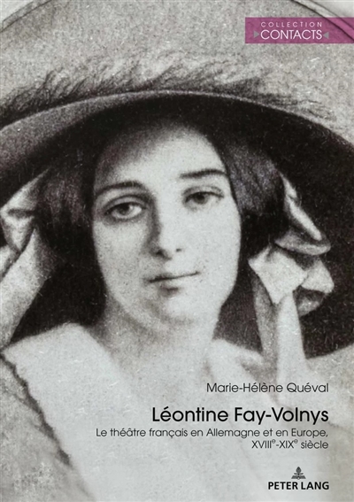 Léontine Fay-Volnys : le théâtre français en Allemagne et en Europe : XVIIIe-XIXe siècle