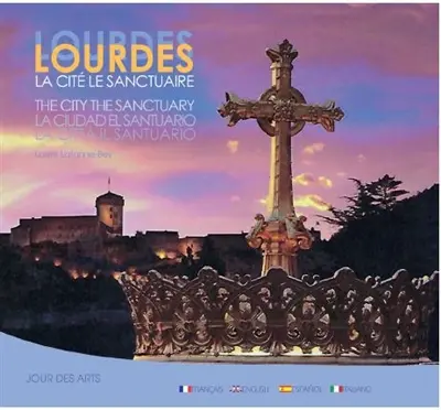 Lourdes : la cité, le sanctuaire. Lourdes : the city, the sanctuary. Lourdes : la ciudad, el santuario. Lourdes : la citta, il santuario