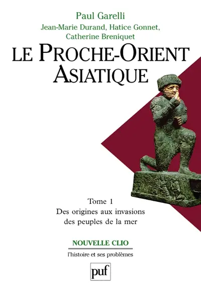 Le Proche-Orient asiatique. Vol. 1. Des origines à l'invasion des peuples de la mer