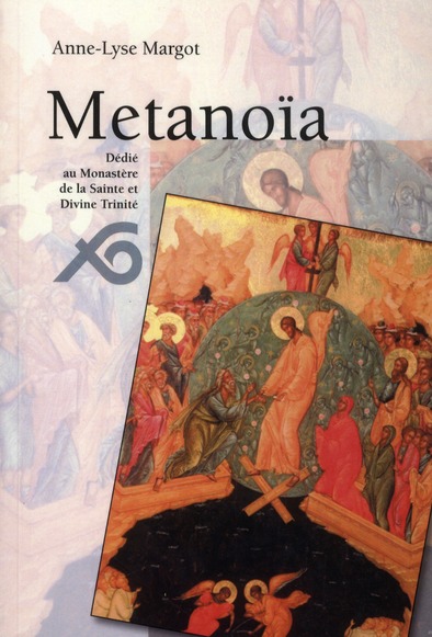 Metanoïa : dédié au monastère de la Sainte et Divine Trinité