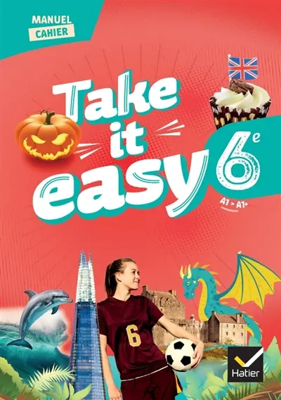 Take it easy 6e, A1-A1+ : manuel cahier