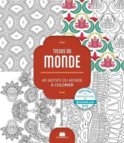 Tissus du monde : 40 motifs du monde à colorier