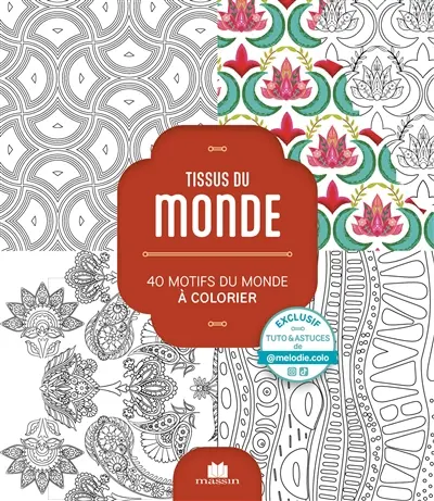 Tissus du monde : 40 motifs du monde à colorier
