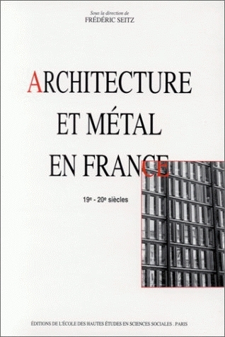 Architecture et métal en France : 19e-20e siècles