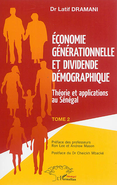 Economie générationnelle et dividende démographique. Vol. 2. Théorie et applications au Sénégal