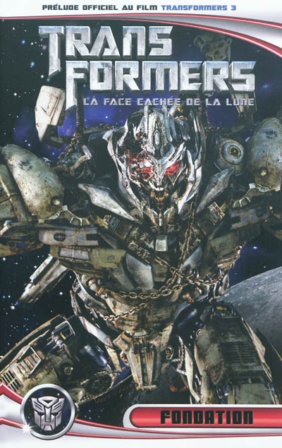 Transformers 3 : la face cachée de la lune. Fondation