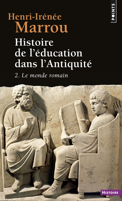 Histoire de l'éducation dans l'Antiquité. Vol. 2. Le Monde romain