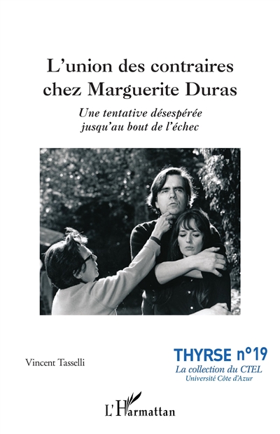 L'union des contraires chez Marguerite Duras : une tentative désespérée jusqu'au bout de l'échec
