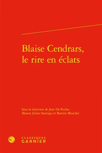 Blaise Cendrars, le rire en éclats