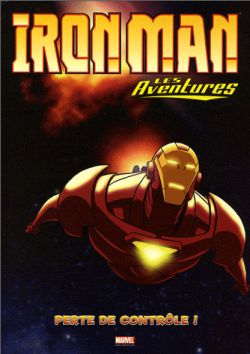 Iron Man : les aventures. Vol. 2. Perte de contrôle !