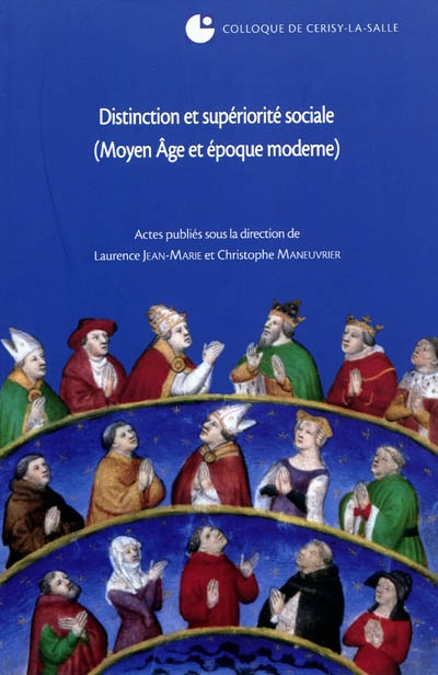 Distinction et supériorité sociale (Moyen Age et époque moderne) : colloque de Cerisy-la-Salle (27-30 septembre 2007)