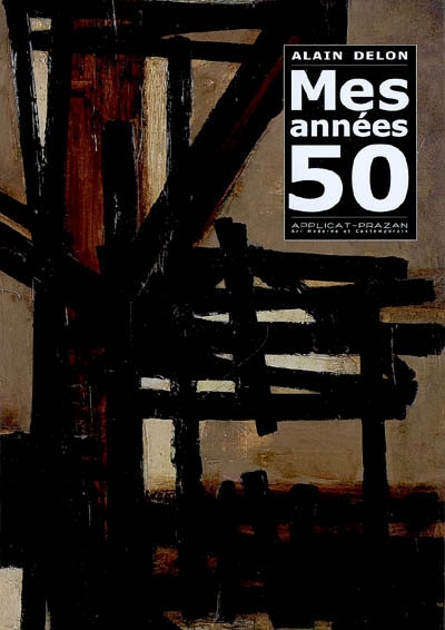 Alain Delon, mes années 50 : exposition, Paris, galerie Applicat-Prazan, 28 avril au 26 mai 2007