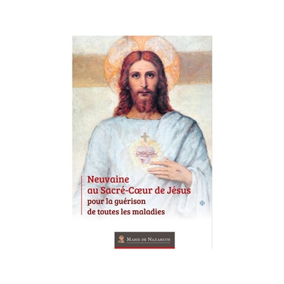Neuvaine au Sacré-Coeur de Jésus : pour la guérison de toutes les maladies
