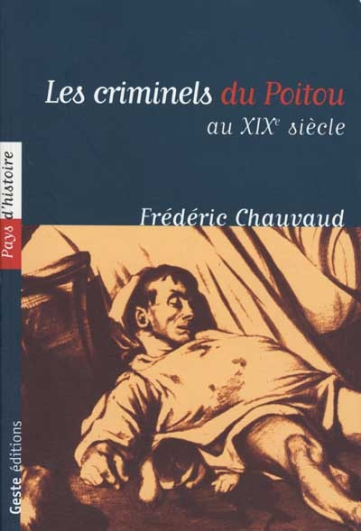 Les criminels du Poitou au XIXe siècle