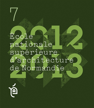 Ecole nationale supérieure d'architecture de Normandie : projets de fin d'études, 2012-2013