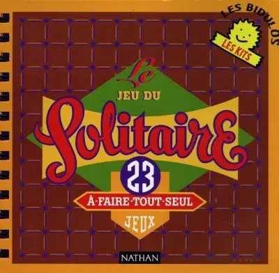 Le jeu du solitaire : 23 jeux à faire tout seul
