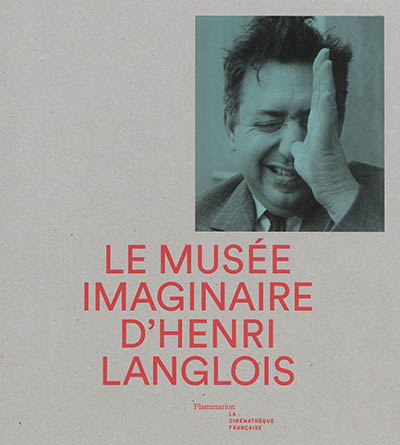 Le musée imaginaire d'Henri Langlois