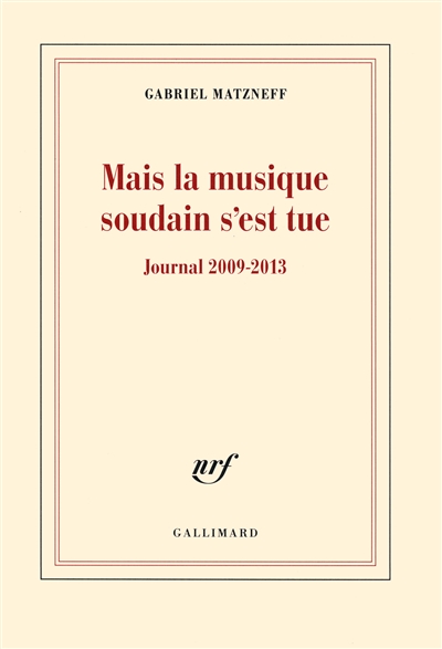Mais la musique soudain s'est tue : journal 2009-2013
