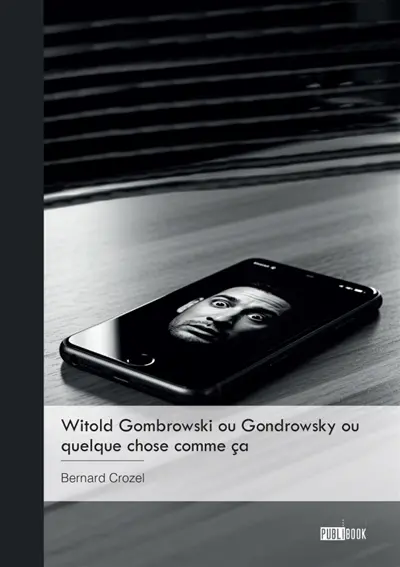 Witold Gombrowski ou Gondrowsky ou quelque chose comme ça