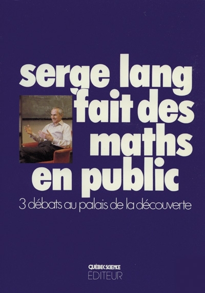 Serge Lang fait des maths en public : 3 débats au Palais de la découverte, Paris