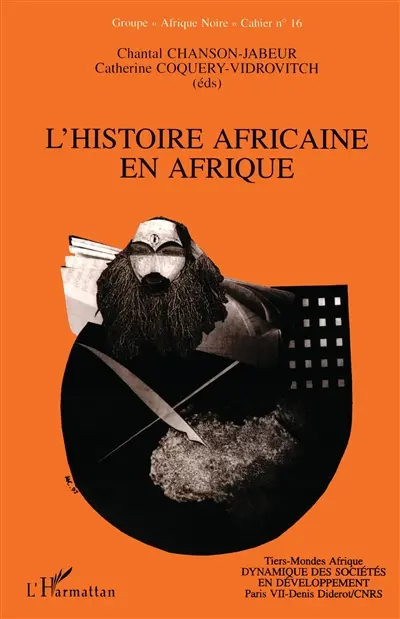 L'histoire africaine en Afrique : recensement des travaux universitaires inédits soutenus dans les universités francophones d'Afrique noire. Vol. 1