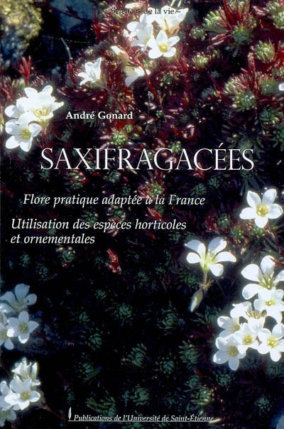 Les saxifragacées : flore pratique adaptée à la France : utilisation des espèces horticoles et ornementales