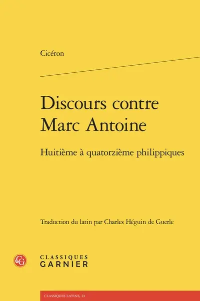 Discours contre Marc Antoine. Huitième à quatorzième philippiques