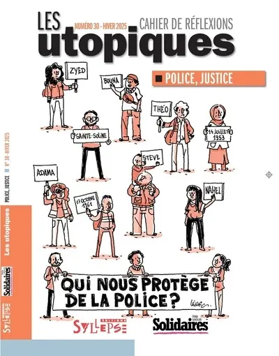 Utopiques (Les) : cahier de réflexions, n° 30. Police, justice : qui nous protège de la police ?