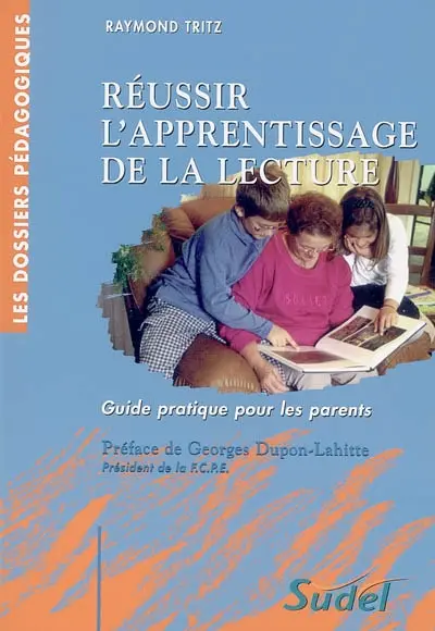 Réussir l'apprentissage de la lecture : guide pratique pour les parents