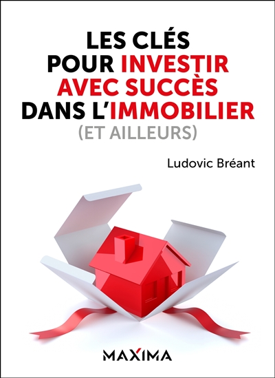 Les clés pour investir avec succès dans l'immobilier (et ailleurs)