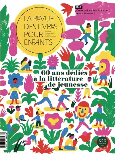 Revue des livres pour enfants (La), n° 343. 60 ans dédiés à la littérature de jeunesse