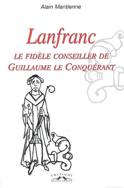 Lanfranc : le fidèle conseiller de Guillaume le Conquérant