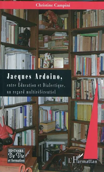Jacques Ardoino, entre éducation et dialectique, un regard mutliréférentiel