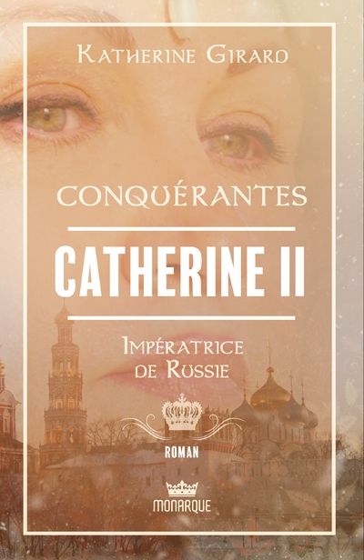 Conquérantes : Catherine II - Impératrice de Russie