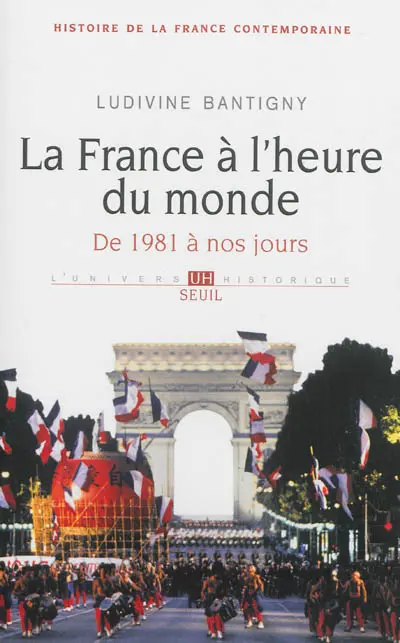 Histoire de la France contemporaine. Vol. 10. La France à l'heure du monde : de 1981 à nos jours