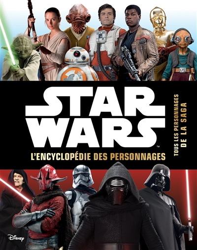 Star Wars : encyclopédie des personnages : retrouvez tous les héros de la saga