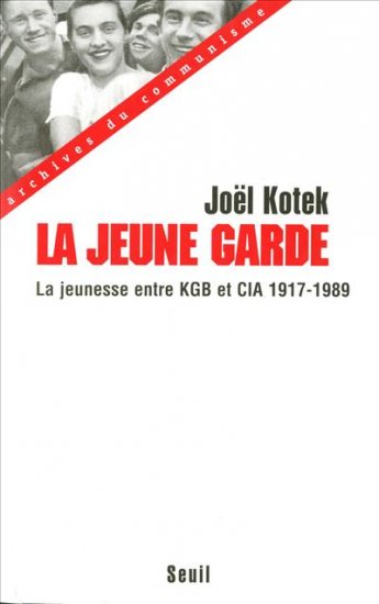 La jeune garde : entre KGB et CIA la jeunesse mondiale, enjeu des relations internationales 1917-1989
