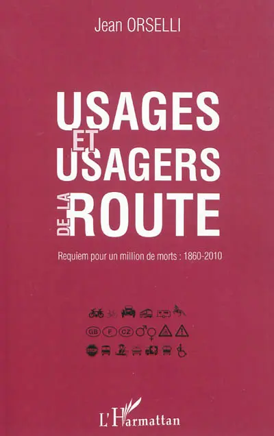 Usages et usagers de la route : requiem pour un million de morts : 1860-2010