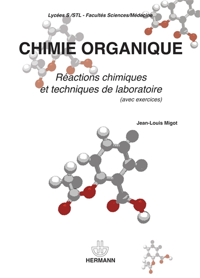 Chimie organique : réactions chimiques et techniques de laboratoire (avec exercices) : lycées S-STL, facultés sciences-médecine