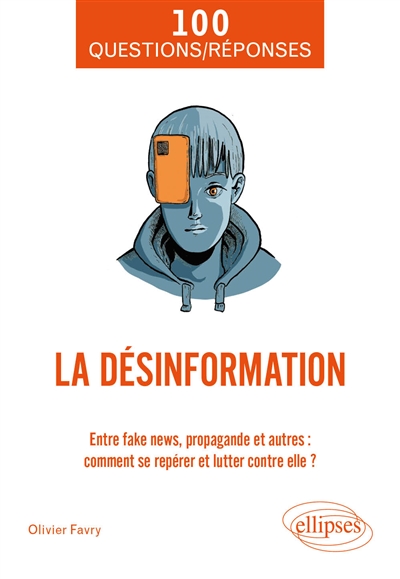 La désinformation : entre fakenews, propagande et autres : comment se repérer et lutter contre elle ?