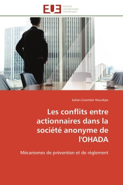 Les conflits entre actionnaires dans la société anonyme de l'OHADA : Mécanismes de prévention et de règlement