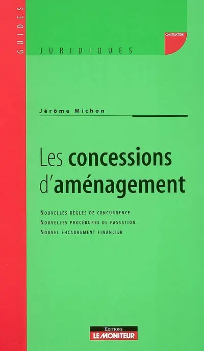 Les concessions d'aménagement : nouvelles règles de concurrence, nouvelles procédures de passation, nouvel encadrement financier