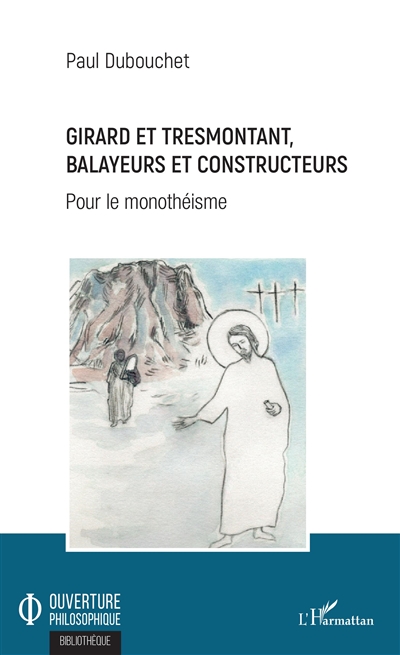 Girard et Tresmontant, balayeurs et constructeurs : pour le monothéisme