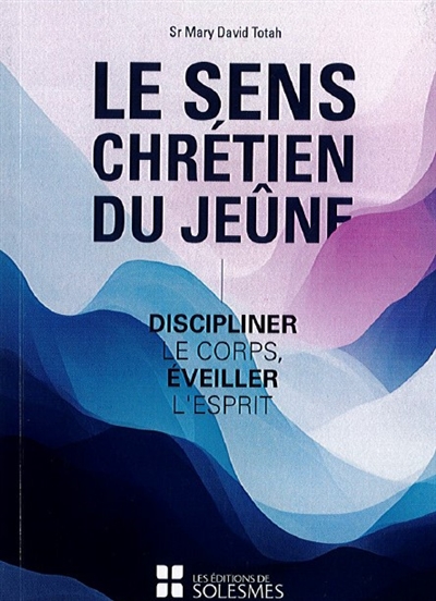 Le sens chrétien du jeûne :...