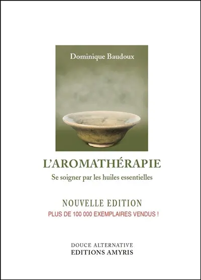 L'aromathérapie : se soigner par les huiles essentielles