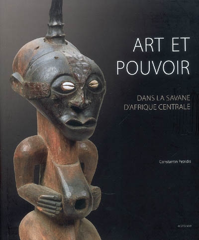 Art et pouvoir dans la savane d'Afrique centrale : Luba, Songye, Tshokwe, Luluwa