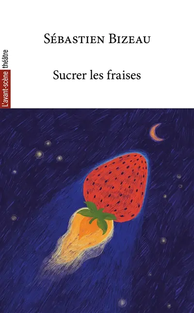 Avant-scène théâtre (L'), n° 1594. Sucrer les fraises